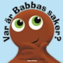 Babblarna - Var är Babbas saker?